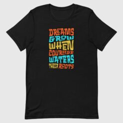 Unisex Dreams Grow Motivational T-shirt