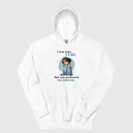 Premium Quality I Was Your Cure Attitude Hoodie for Women